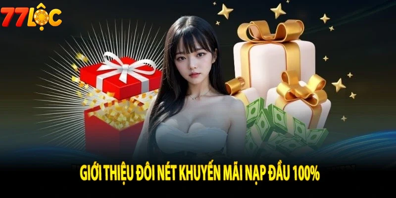 Khuyến Mãi Nạp Đầu giúp tăng trải nghiệm người dùng 77loc